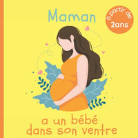 Maman a un bébé dans son ventre: Livre pour enfant qui va devenir grand frère ou grande soeur - Dès 2 ans - Expliqué avec des mots simples - Idéal pour les tout petits