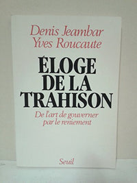 Eloge de la trahison. De l'art de gouverner par le reniement