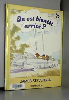 On est bientot arrive ? - texte et illustrations de james stevenson