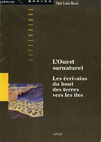 L'ouest surnaturel: Les écrivains du bout des terres vers les îles