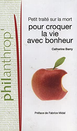 Petit traité sur la mort pour croquer la vie avec bonheur