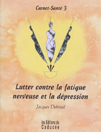 Lutter contre la fatigue nerveuse et la dépression
