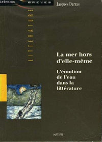 La Mer Hors D'Elle-Meme. L'Emotion De L'Eau Dans La Litterature