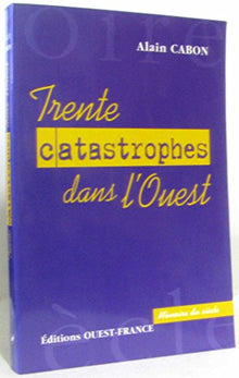 Trente catastrophes dans l'ouest