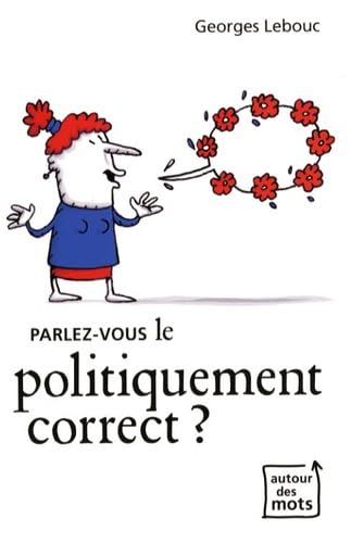 Parlez-vous le politiquement correct ?