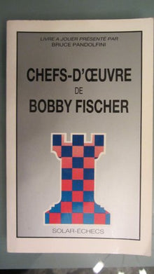 Chefs-d'oeuvre de Bobby Fischer