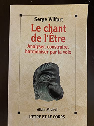 Le chant de l'être : Analyser, construire, harmoniser par la voix