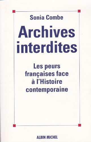 Archives interdites: Les peurs françaises face à l'histoire contemporaine