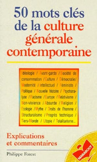 50 mots clés de la culture générale contemporaine. Explications et commentaires