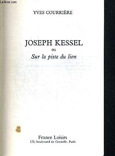 Joseph Kessel, ou Sur la piste du lion