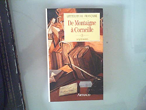 Littérature française... Tome 3: De Montaigne à Corneille 1572-1660