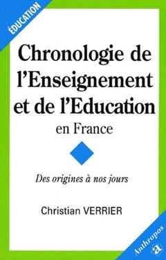 CHRONOLOGIE DE L'EDUCATION ET DE L'ENSEIGNEMENT EN FRANCE