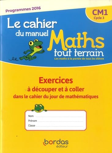 Mathématiques CM1 Cycle 3 Maths tout terrain: Le cahier du manuel - Exercices à découper et à coller dans le cahie du jour de mathématiques
