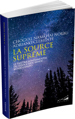 La source suprême - Le tantra fondamental du Dzogchen Semdé : Künjé Gyalpo