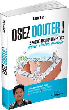 Osez douter ! - 12 protocoles fondamentaux pour vivre mieux