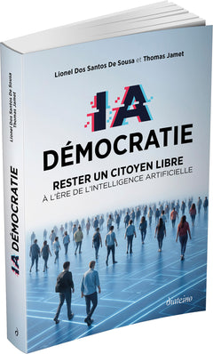 IA Démocratie - Rester un citoyen libre à l'ère de l'Intelligence Artificielle