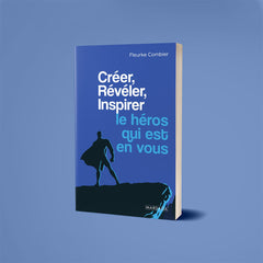 Créer, Révéler, Inspirer le héros qui est en vous