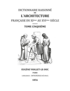 Dictionnaire Raisonné de l'Architecture Française du XIe au XVIe siècle Tome V