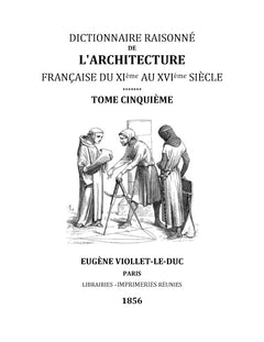 Dictionnaire Raisonné de l'Architecture Française du XIe au XVIe siècle Tome V