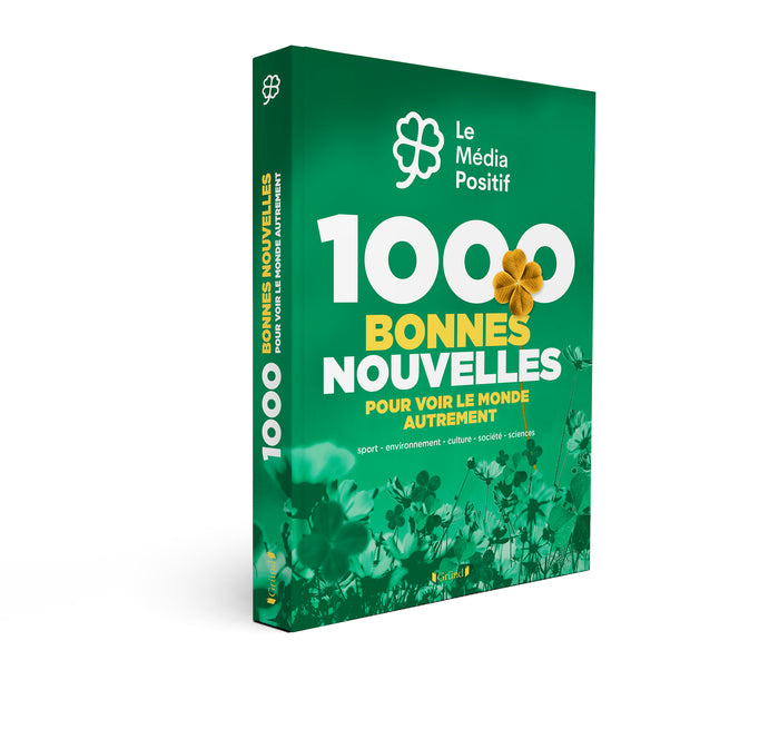1000 bonnes nouvelles pour voir le monde autrement