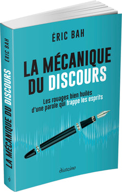 La Mécanique du Discours - Les rouages bien huilés d'une parole qui frappe les esprits