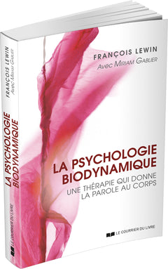 La psychologie biodynamique - Une thérapie qui donne la parole au corps - 2ème édition