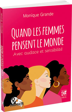 Quand les femmes pensent le monde - Avec audace et sensibilité