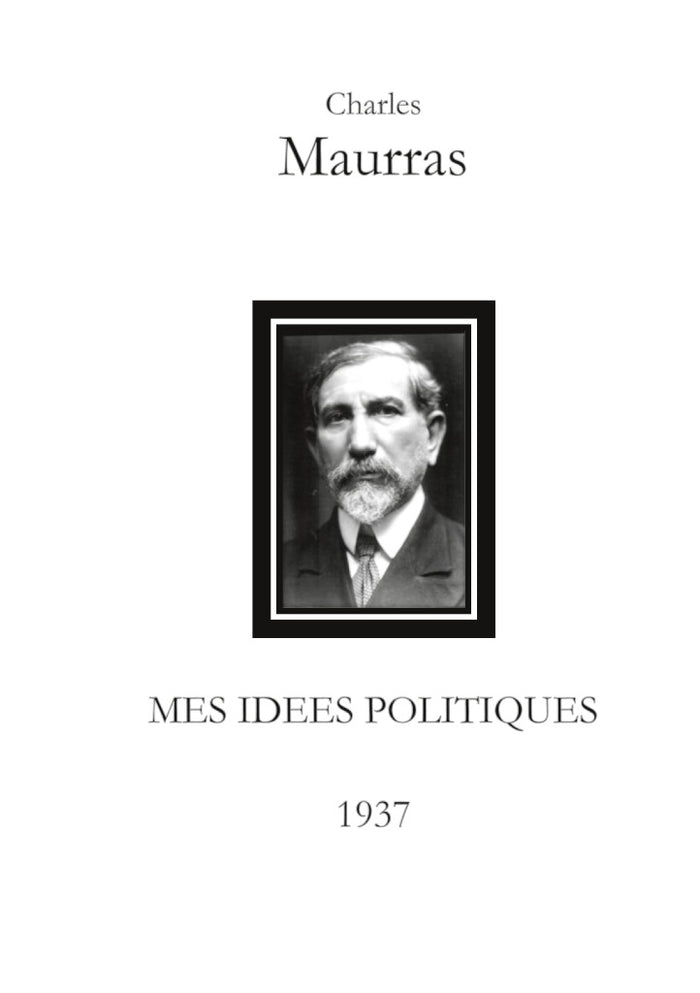 Mes idées politiques - Charles Maurras -1937