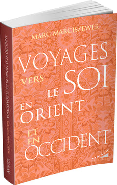 Voyages vers le Soi en Orient et en Occident