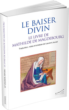 Le baiser divin - Le livre de Mathilde de Magdebourg