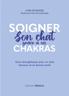 Soigner son chat grâce à ses chakras - Soins énergétiques pour un chat heureux et en bonne santé