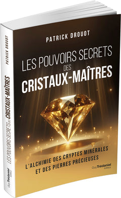 Les pouvoirs secrets des cristaux-maîtres