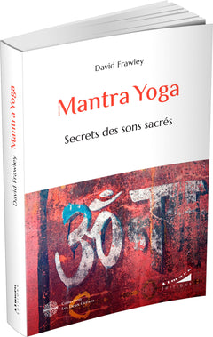 Mantra Yoga - Secrets des sons sacrés