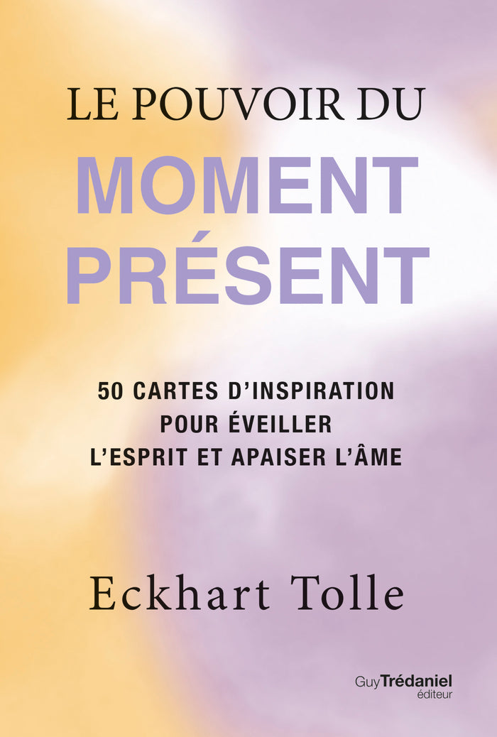 Le pouvoir du moment présent - 50 cartes d'inspiration
