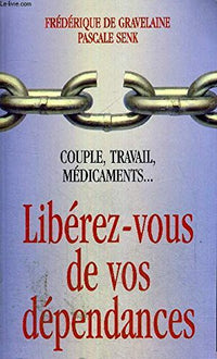 Libérez-vous de vos dépendances : Couple, travail, médicaments