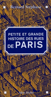 Petite et Grande Histoire des rues de Paris