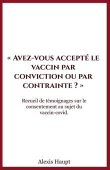 Avez-vous accepté le vaccin par conviction ou par contrainte ?