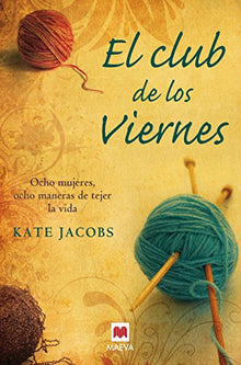 El club de los Viernes: Ocho mujeres, ocho maneras de tejer la vida. (Grandes Novelas)
