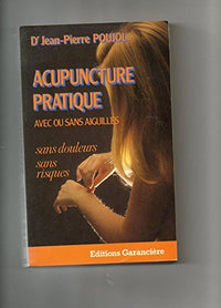 Acupuncture pratique avec ou sans aiguilles
