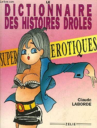 Dictionnaire des Histoires Droles Super Erotiques