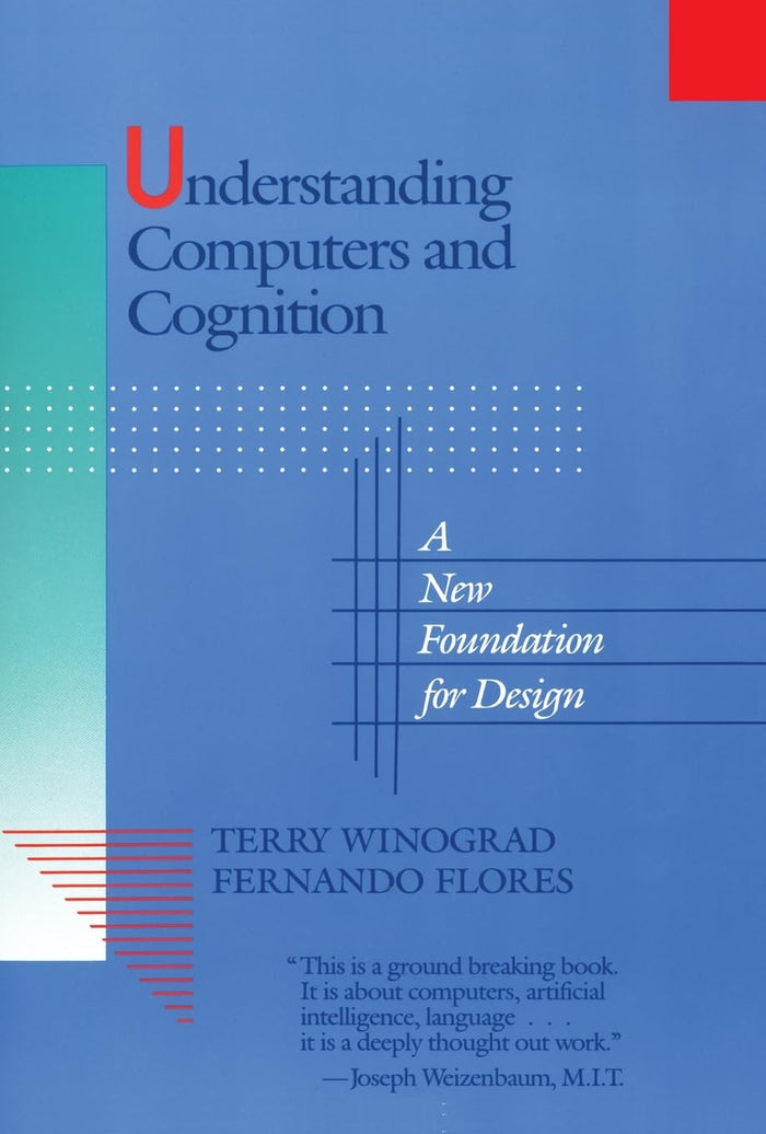 Understanding Computers and Cognition: A New Foundation for Design