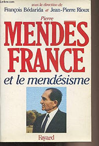 Pierre Mendès France et le mendésisme