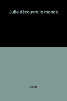 Julie découvre le monde