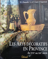 Les arts décoratifs en Provence - du XVIIIe au XIXe siècles
