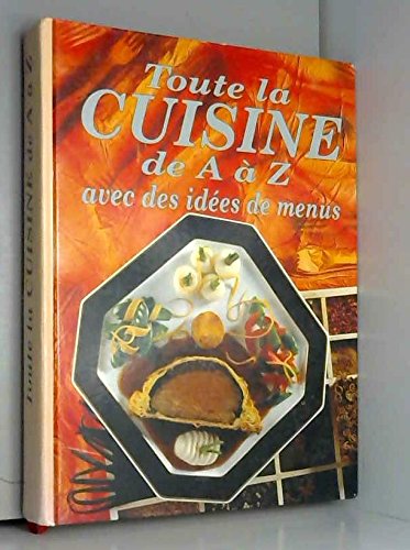 Toute la cuisine de A à Z avec des idées de menus