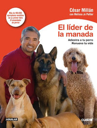 El líder de la manada: Adiestra a tu perro. Renueva tu vida (OTROS GENERALES AGUILAR.)