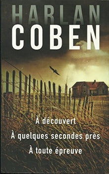 à découvert - à quelques secondes près - à toute épreuve.