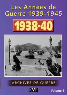 Les Annees de Guerre 1939-1945, vol. 1 : 1938-40
