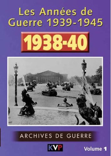 Les Annees de Guerre 1939-1945, vol. 1 : 1938-40