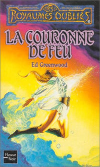 Les royaumes oubliés, n° 14 : La séquence de Shandril, Tome 2 - La couronne de feu